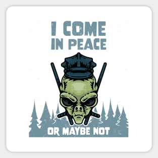 Alien Galaxy Science Space Lover I Come In Peace Or Maybe Not Sticker